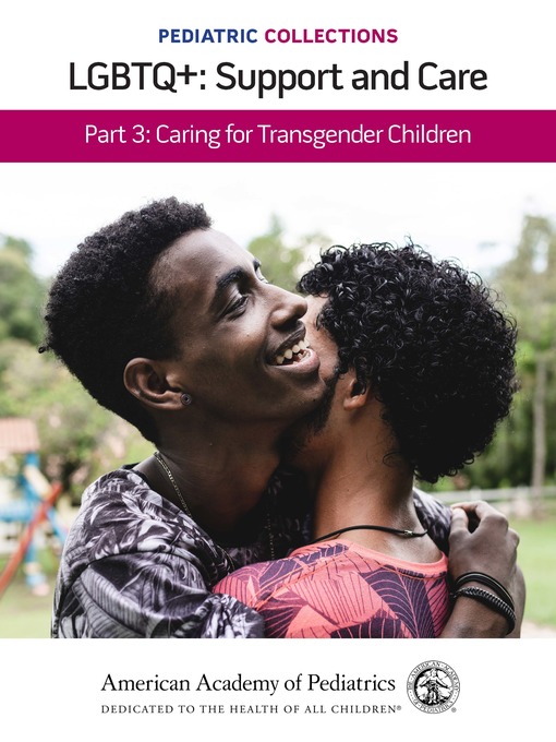Title details for LGBTQ+: Support and Care Part 3: Caring for Transgender Children by American Academy of Pediatrics (AAP) - Available